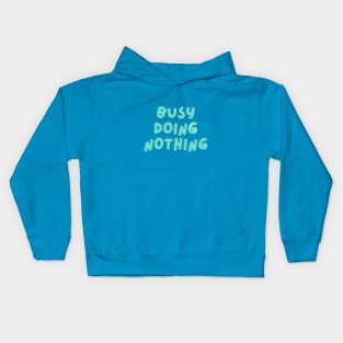 "Busy doing nothing" Text Design Funny Saying Kids Hoodie